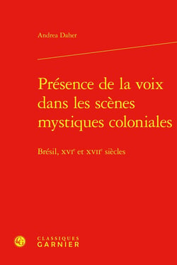 Présence de la voix dans les scènes mystiques coloniales : Brésil, XVIe et XVIIe siècles