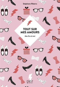 Tout sur mes amours - mes ex et moi