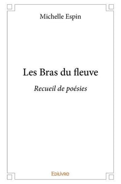 Les Bras du fleuve : Recueil de poésies