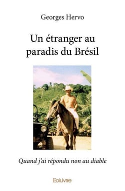 Un etranger au paradis du bresil - quand j ai repondu non au diable