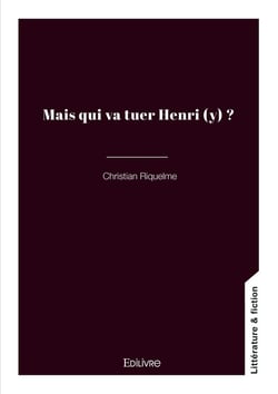 Mais qui va tuer Henri (y) ?
