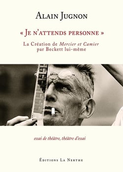 Je n attends personne  : la création de Mercier et Camier  par Beckett lui-même