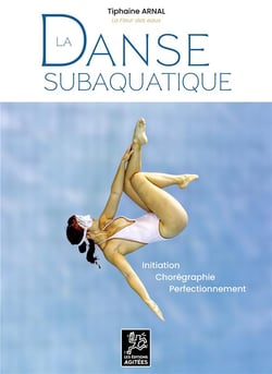La danse subaquatique : Initiation, chorégraphie, perfectionnement