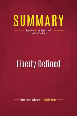 Summary: Liberty Defined : Review and Analysis of Ron Paul's Book