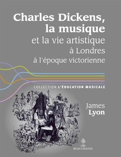 CHARLES DICKENS, LA MUSIQUE ET LA VIE ARTISTIQUE A LONDRES A L'EPOQUE VICTORIENNE