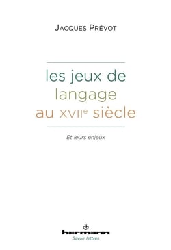 Les Jeux de langage au XVIIe siècle : et leurs enjeux