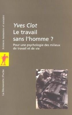 Le travail sans l'homme pour une psychologie des milieux de travail et vie