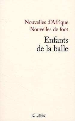 Nouvelles d'Afrique, nouvelles de foot - enfants de la balle