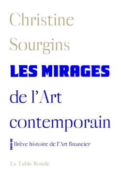 Les mirages de l'art contemporain - brève histoire de l'art financier