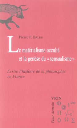 Le matérialisme occulté et la genèse du  sensualisme : Écrire l'histoire de la philosophie en France