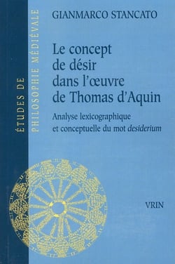 Le concept de désir dans l'oeuvre de Thomas d'Aquin - analyse lexicographique et conceptuelle du 'desiderium'