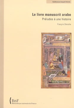 LE LIVRE MANUSCRIT ARABE : Préludes à une histoire