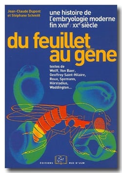 Du feuillet au gène - une histoire de l'embryologie moderne - fin XVIIIe-XXe siècle