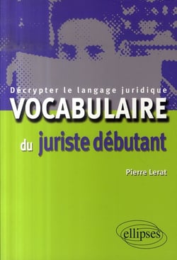 Vocabulaire du juriste débutant - décrypter le langage juridique