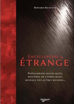 Encyclopédie de l'étrange - phénomènes inexpliqués, mystères de l'après-mort, message des autres mondes...