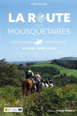 La route des mousquetaires : 21 étapes de Lupiac à Saint-Jean-de-Luz : à cheval, à pied, à vélo