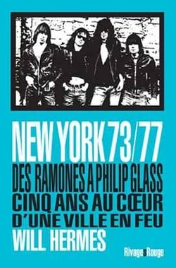 New York 73/77 - des Ramones à Philip Glass, cinq années au coeur d'une ville en feu
