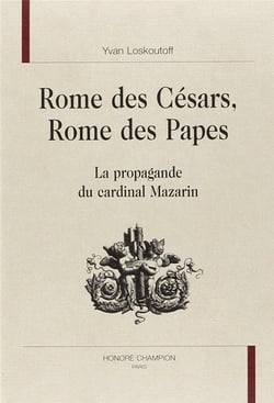 Rome des césars, rome des papes - la propagande du cardinal mazarin