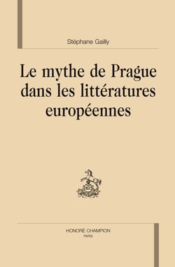 Le mythe de prague dans les littératures européennes