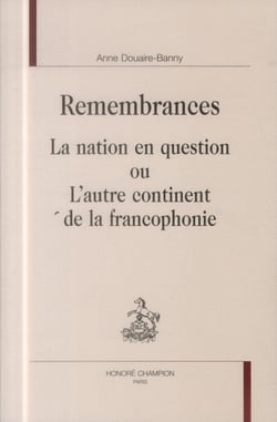 Remembrances - la nation en question ou l'autre continent de la francophonie