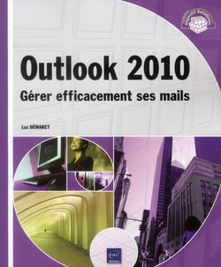 Outlook 2010 - gérer efficacement ses mails
