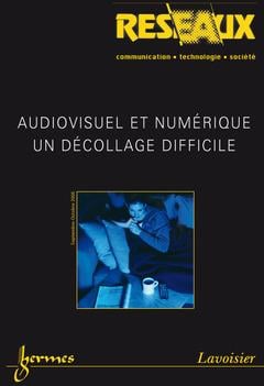 Audiovisuel et numérique : un décollage difficile (Réseaux Vol. 24 N° 139/2006)