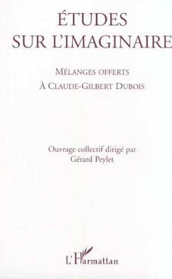 Etudes sur l'imaginaire - melanges offerts a claude-gilbert dubois