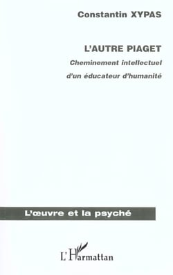 L'AUTRE PIAGET : Cheminement intellectuel d'un éducateur d'humanité