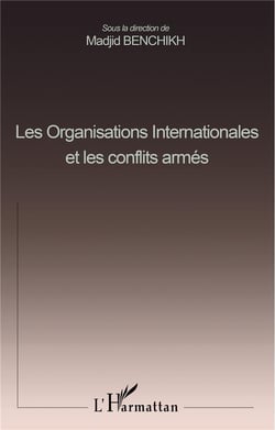 LES ORGANISATIONS INTERNATIONALES ET LES CONFLITS ARMÉS