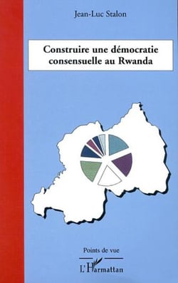 Construire une democratie consensuelle au rwanda