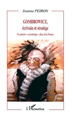 GOMBROWICZ, écrivain et stratège : Un auteur " excentrique " face à la France