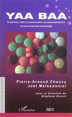 YAA BAA : Production, trafic, consommation de méthamphétamine en Asie du Sud-Est continentale