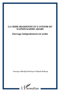 La crise irakienne et l'avenir du nationalisme arabe : ouvrage intégralement en arabe