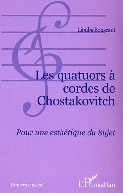 Les quatuors à cordes de Chostakovitch : Pour une esthétique du Sujet