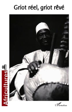 Revue africultures n.61 : Griot réel, Griot rêvé