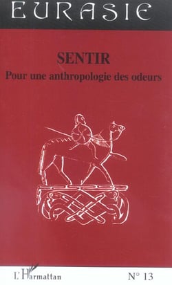Revue Eurasie Tome 13 : sentir pour une anthropologie des odeurs
