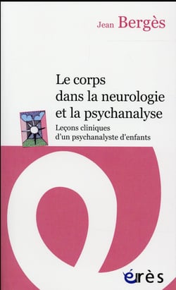 Le corps dans la neurologie et la psychanalyse : leçons cliniques d'un psychanalyste d'enfants