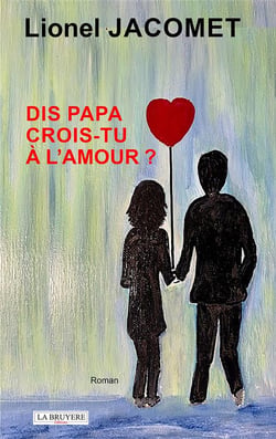 Dis papa, crois-tu en l'amour ?