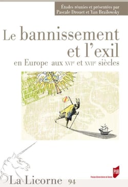 La Licorne n.94 : le bannissement et l'exil en Europe aux XVIe et XVIIe siècles