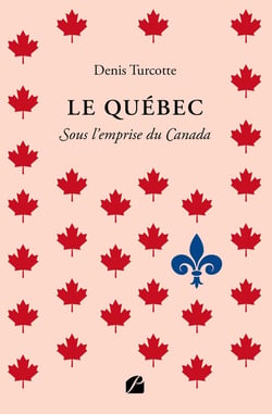 Le Québec - Sous l'emprise du Canada