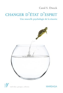 Changer d'état d'esprit - une nouvelle psychologie de la réussite