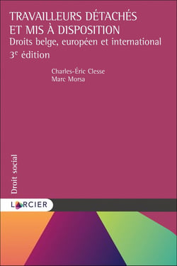 Travailleurs détachés et mis à disposition - droits belge, européen et international (3e édition)