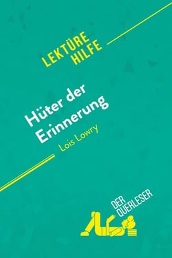 HÃ¼ter der Erinnerung von Lois Lowry (LektÃ¼rehilfe) : Detaillierte Zusammenfassung, Personenanalyse und Interpretation