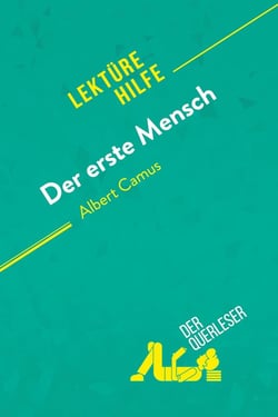 Der erste Mensch von Albert Camus (Lektürehilfe) : Detaillierte Zusammenfassung, Personenanalyse und Interpretation