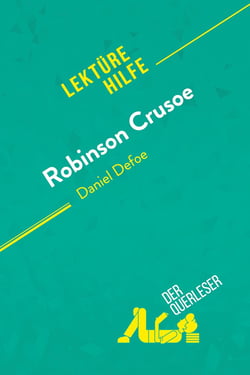 Robinson Crusoe von Daniel Defoe (Lektürehilfe) : Detaillierte Zusammenfassung, Personenanalyse und Interpretation