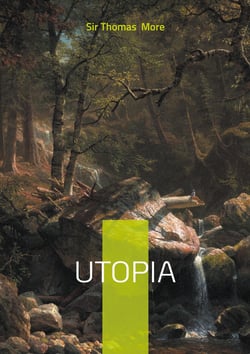 Utopia : An insightful exploration of the ideal society: a philosophical tale of justice, equality, and social reform