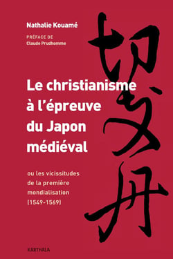 Le christianisme à l'épreuve du Japon médiéval - ou les vicissitudes de la première mondialisation (1549-1569)