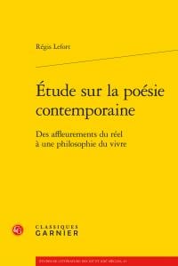 Étude sur la poésie contemporaine - des affleurements du réel à une philosophie du vivre