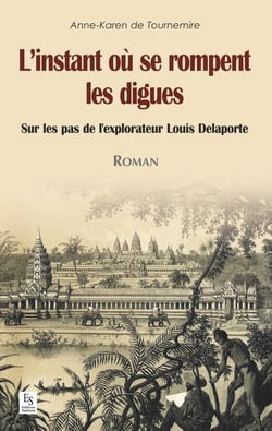 L'instant ou se rompent les digues - sur les pas de l'explorateur Louis Delaporte