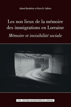 Les Non lieux de la mémoire des immigrations en Lorraine : Mémoire et invisibilité sociale